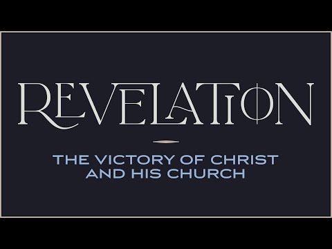 Revelation 1:4–8: The Glory and Victory of Jesus Christ and His Church