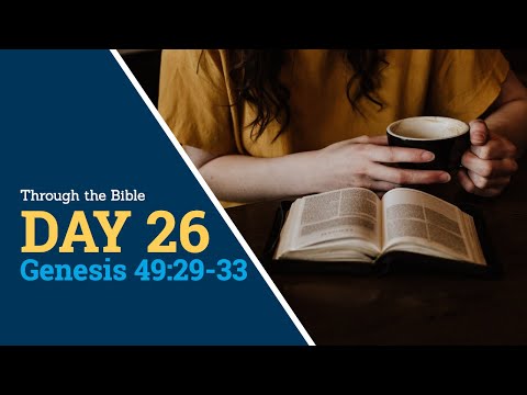 DAY 26 -- Genesis 49:29-33 -- Through the Bible, 365 Daily Scripture Meditations, reading God's Word