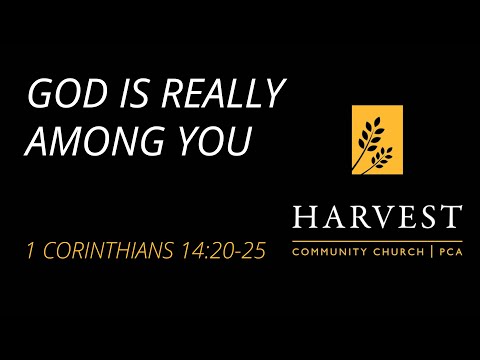 Sermon on 1 Corinthians 14:20-25- “God is Really Among You” by Pastor Jacob Gerber