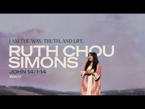 I AM the Way, Truth, and Life (John 14:1-14) | Ruth Chou Simons [TGC Podcast - Ep. 342]