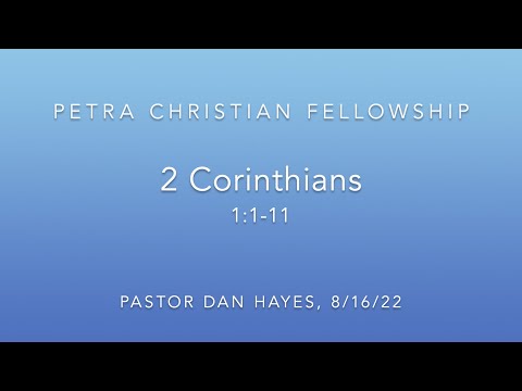 NT08, 2nd Corinthians 1:1-11, Pastor Dan Hayes 8/16/22