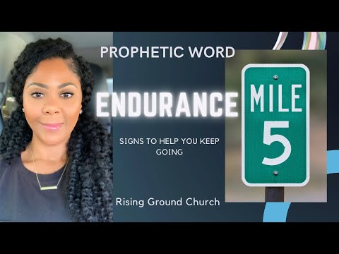 PROPHETIC WORD/MILE MARKERS=ENDURANCE #risingground #thedivineflow