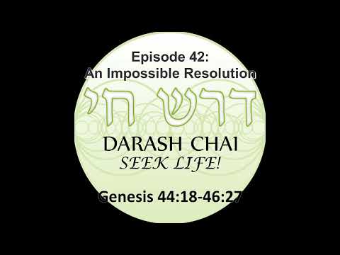 Podcast 42: An Impossible Resolution – Genesis 44:18-46:27