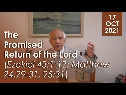 17/10/2021 - The Promised Return of the Lord (Ezekiel 43:1-12; Matthew 24:29-31, 25:31)