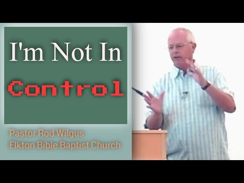 I’M NOT IN CONTROL, Pastor Rod Wilgus, James 4:13–14