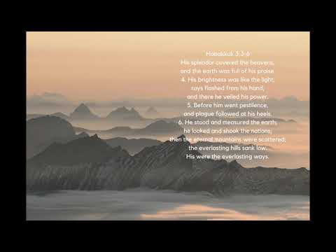 Memorizing the Bible, Habakkuk 3:3-6, His splendor covered the heavens, and the earth was full...