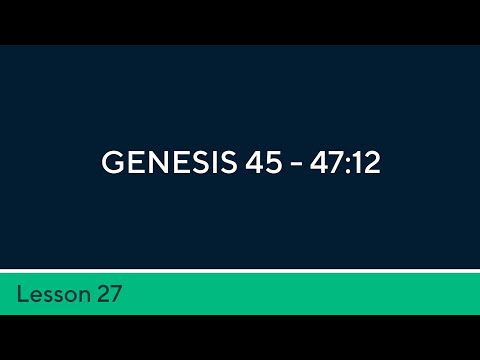 Genesis 45 - 47:12