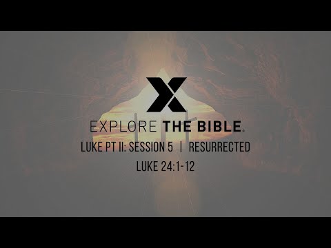 Lifeway | Explore the Bible: Luke 24:1-12