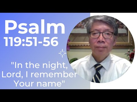 Psalm 119: 51-56 "In the night, Lord, I remember your name"