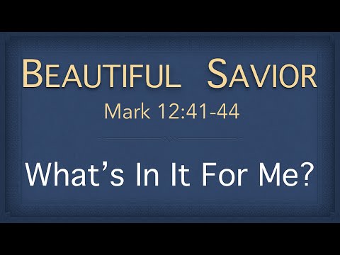 Bible Study – Mark 12:38-44 (What's In It For Me)