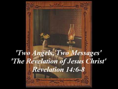 'Two Angels, 'Two Messages' Revelation 14:6-8