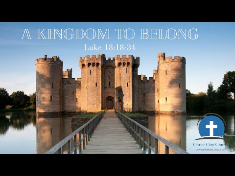 A Kingdom To Belong | Luke 18:18-34 | Rev Dr Samuel Sao