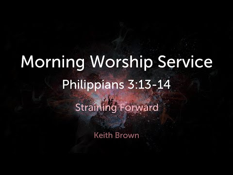 ‎Straining Forward - ‎Philippians 3:13-14
