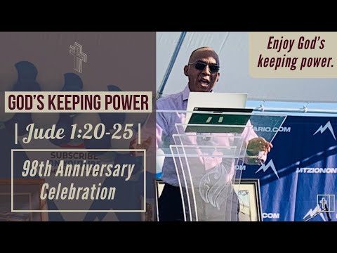 98th Anniversary Celebration |God's Keeping Power| Jude 1:20-25