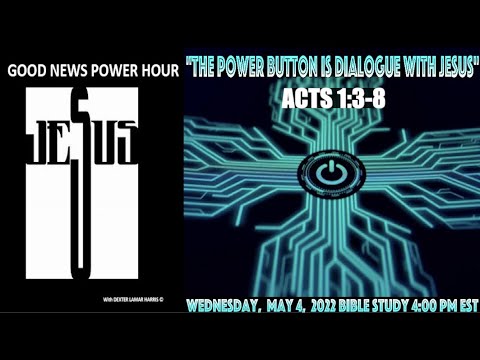 "The Power Button is Dialogue with JESUS" ACTS 1:3-8