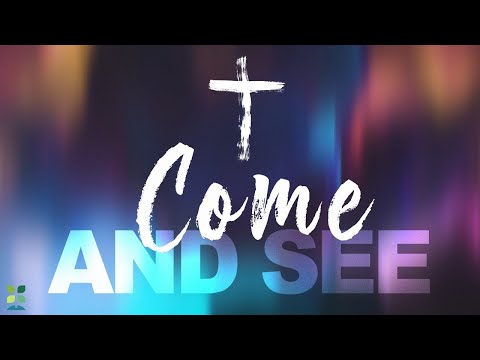 Come and See -  John 8:12-38