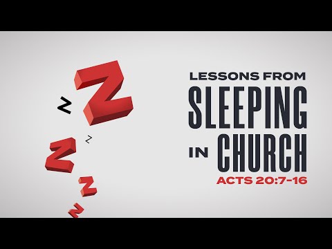 Lessons from Sleeping in Church  - Acts 20:7-16 - Art Dykstra