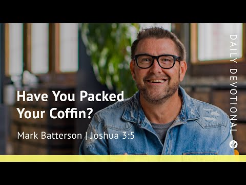 Have You Packed Your Coffin? | Joshua 3:5 | Our Daily Bread Video Devotional