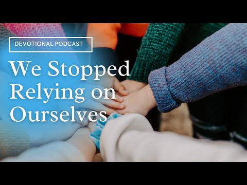 Your Daily Devotional | We Stopped Relying on Ourselves  | 2 Corinthians 1:9