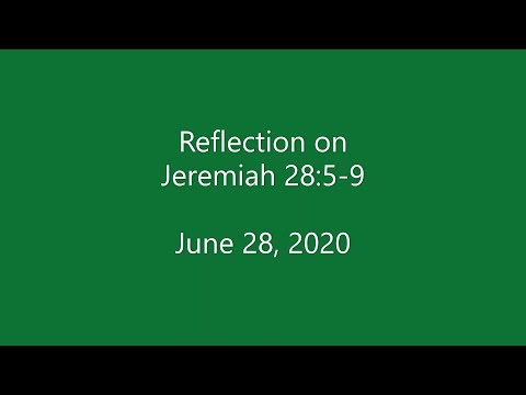 2020-06-28 Reflection on Jeremiah 28:5-9