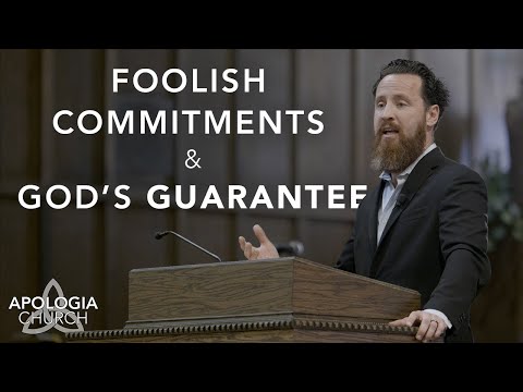 Sermon: Foolish Commitments & God's Guarantee