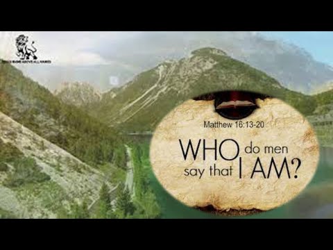 Jesus asked His Disciples, Saying, “Who do Men Say that I, The Son of Man, Am? || Matthew 16:13-18