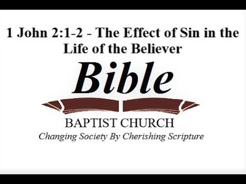 1 John 2:1-2 - The Effect of Sin in the Life of the Believer