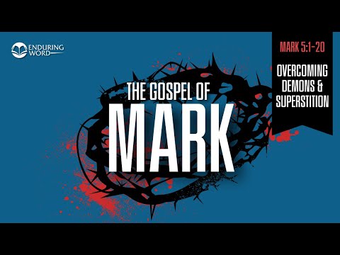 Overcoming Demons & Superstition — Mark 5:1-20