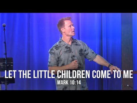 Let the Little Children Come to Me (Mark 10:14)