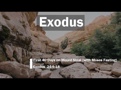 First 40 Days on Mount Sinai (with Moses Fasting) (Exodus 24:9-18)