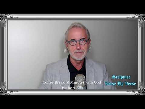 Coffee Break (5 Minutes with God) Psalm 7:9-11