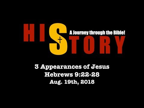 Week 49 - The 3 Appearances of Jesus (Hebrews 9:22-28)