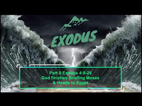 Part 8 Exodus 4:8-26 God finishes Briefing Moses & Heads to Egypt September 27, 2022, Brother Dana