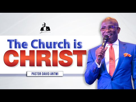 The Church is CHRIST | David Antwi | Col 3:8-12