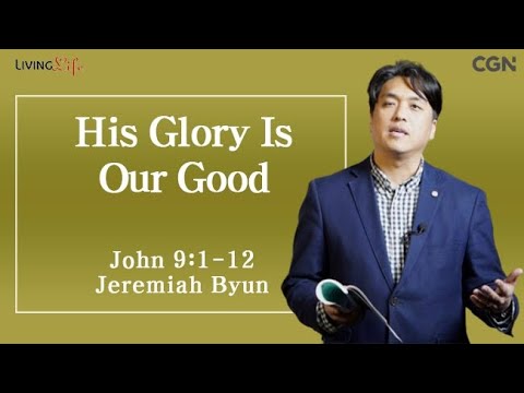 His Glory Is Our Good (John 9:1-12) Living Life 02/01/2025 Daily Devotional Bible Study