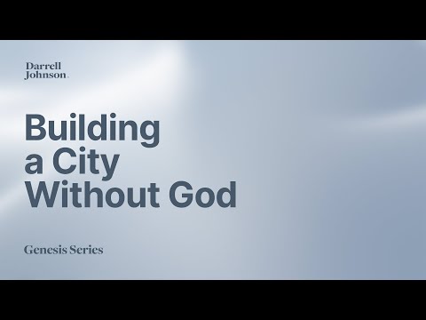 10 | Understanding The Tower Of Babel (Genesis 11:1-9) | Darrell Johnson