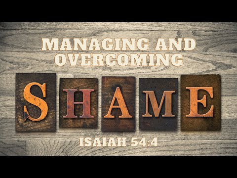 Managing and Overcoming Shame | Isaiah 54:4
