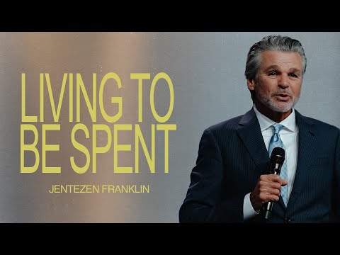 Living To Be Spent | Jentezen Franklin