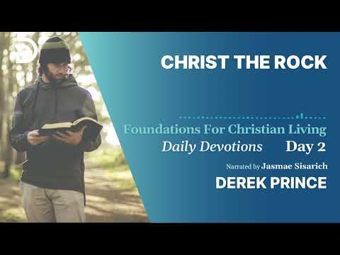 Christ The Rock | Daily Devotions | Day 2 | Derek Prince