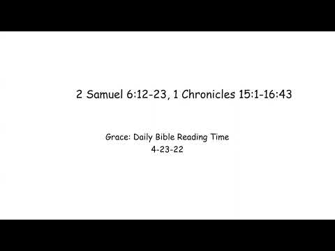 4-23-22 2 Samuel 6:12-23, 1 Chronicles 15:1-16:43