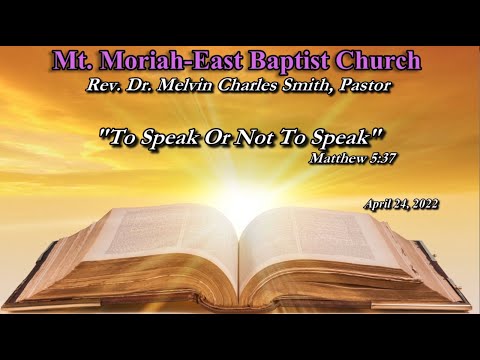 April 24, 2022 "To Speak Or Not To Speak" | Matthew 5:37 |
