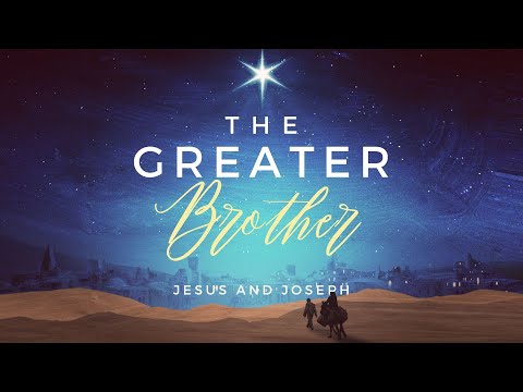 The Greater Brother:Jesus and Joseph-Genesis 45:7-8-FBC Magnolia