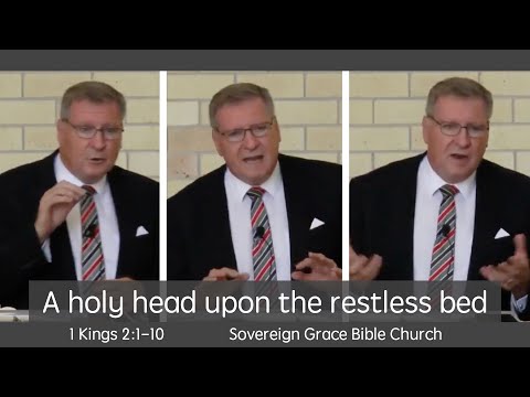 1 Kings 2:1-10 - A holy head upon the restless bed - Rev. Robert Aiken - 24 Dec 2017