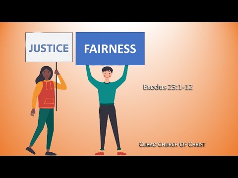 JUSTICE AND FAIRNESS  Exodus 23:1-12