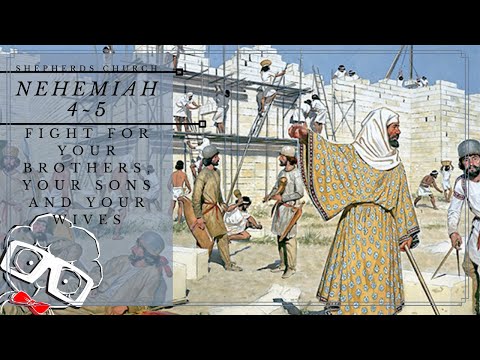 Fight For Your Brothers, Your Sons and Your Wives (Nehemiah 4:1~5:19) | Shepherds Church