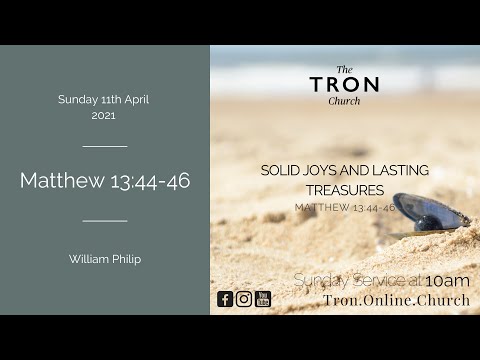 Sunday Morning Service: 11th April 2021 - Matthew 13:10-17; 44-46