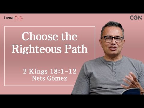 Choose the Righteous Path (2 Kings 18:1-12) Living Life 08/01/2024 Daily Devotional Bible Study