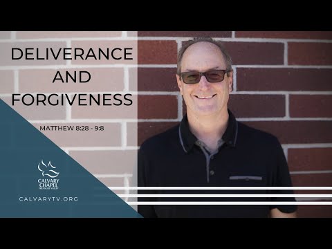 Matthew 8:28-9:8 "Deliverance and Forgiveness"