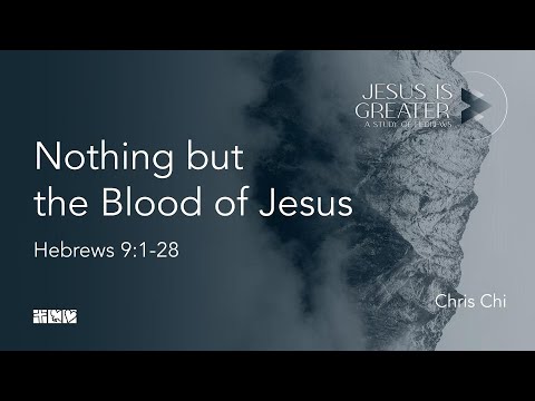 “Nothing but the Blood of Jesus” | Hebrews 9:1 -28