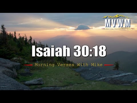 Isaiah 30:18 | Morning Verses With Mike | #MVWM